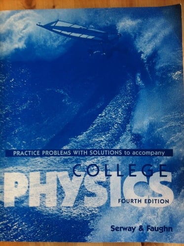 COLLEGE PHYSICS: PRACTICE PROBLEMS WITH SOLUTIONS