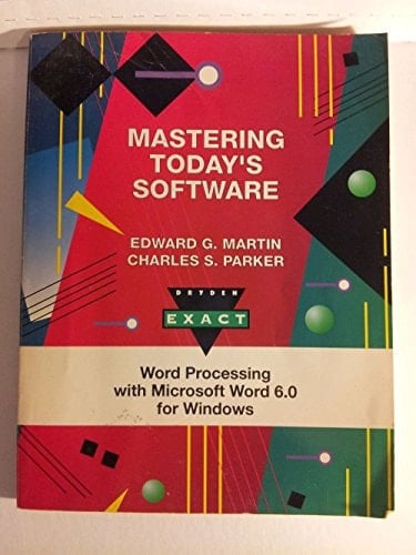Mastering Today's Software: Word Processing With Microsoft 6.0 for Windows (Dryden Exact)