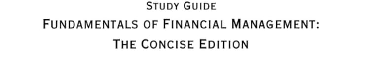 Fundamentals of Financial Management - Study Guide, The Concise Edition