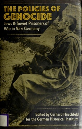 The Policies of Genocide: Jews and Soviet Prisoners of War in Nazi Germany