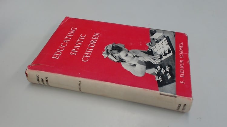 Educating Spastic Children: Education and Guidance of the Cerebral Palsied