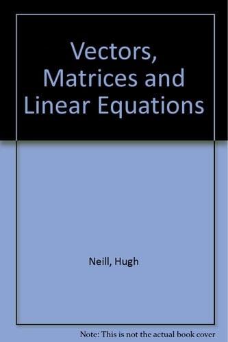 Vectors, Matrices and Linear Equations