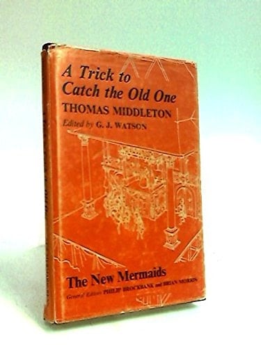 A trick to catch the old one; (Fountainwell drama texts, 8)
