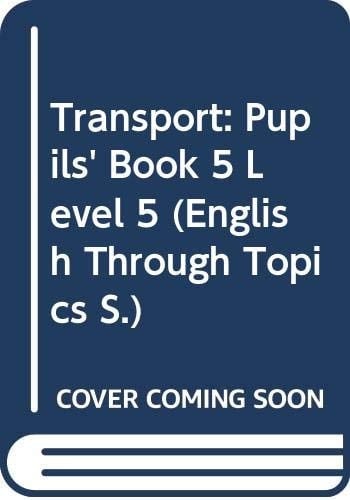 Transport: Level 5, Pupil's Book (English Through Topics)