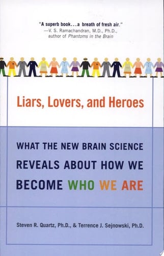 Liars, Lovers, and Heroes: What the New Brain Science Reveals About How We Become Who We Are