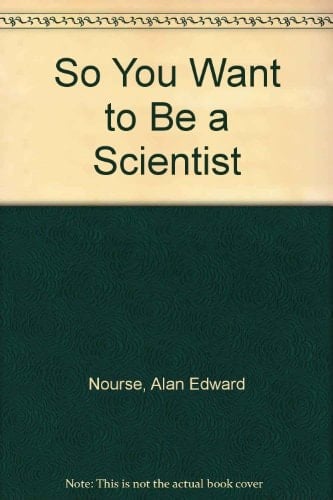 So You Want to Be a Scientist