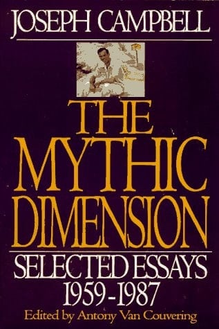 The Mythic Dimension Selected Essays 1959-1987