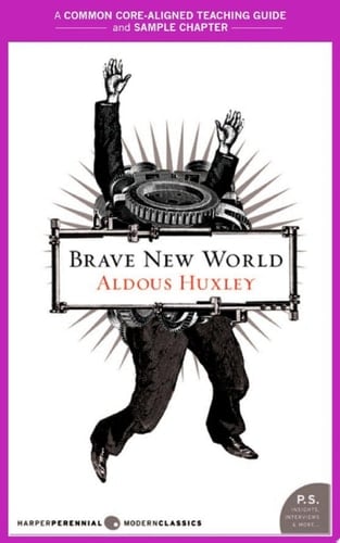 A Teacher's Guide to Brave New World Common-Core Aligned Teacher Materials and a Sample Chapter