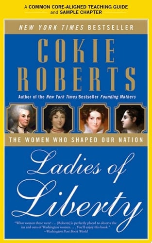 A Teacher's Guide to Ladies of Liberty Common-Core Aligned Teacher Materials and a Sample Chapter