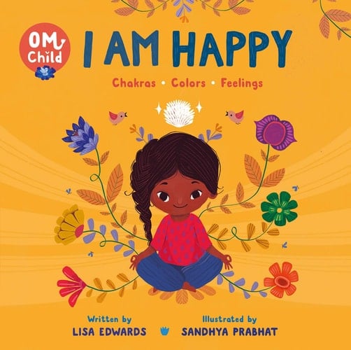 Om Child: I Am Happy Chakras, Colors, and Feelings