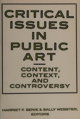 Critical Issues in Public Art: Content, Context, and Controversy
