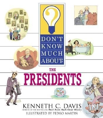 Dont Know Much About The Presidents