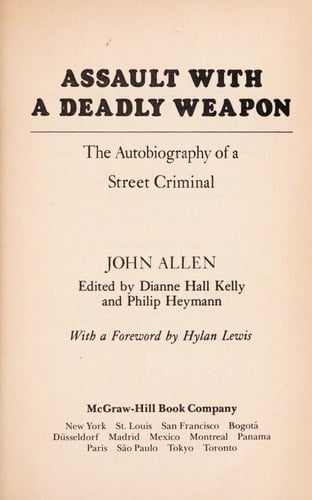 Assault With a Deadly Weapon: The Autobiography of a Street Criminal