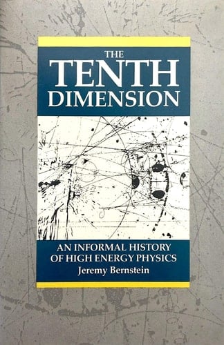 The Tenth Dimension: An Informal History of High-Energy Physics