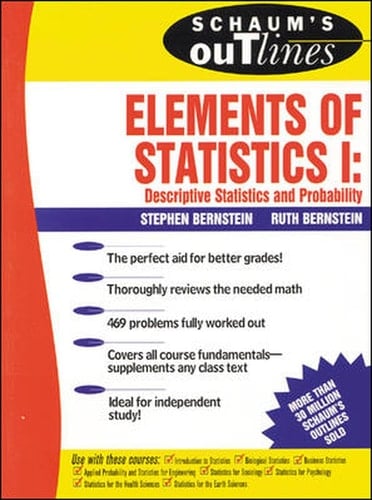 Schaum's Outline of Elements of Statistics: Descriptive Statistics and Probability: v. 1 (Schaum's Outline Series)