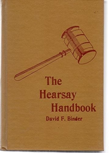 The hearsay handbook: The hearsay rule and its 40 exceptions