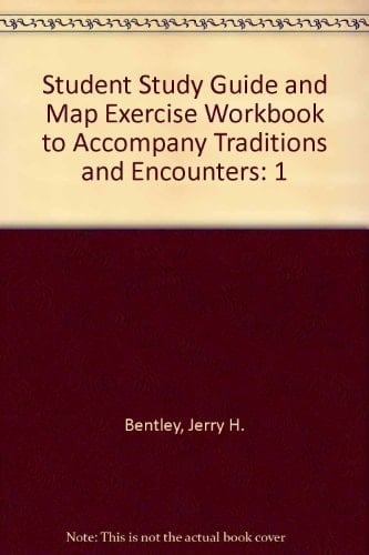 Student Study Guide and Map Exercise Workbook to Accompany Traditions and Encounters, Volume 1