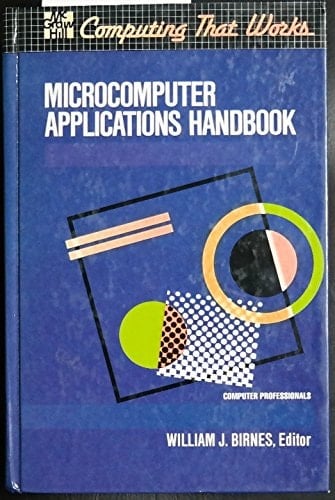 The Microcomputer Applications Handbook (Computing That Works)