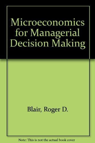 Microeconomics for Managerial Decision Making