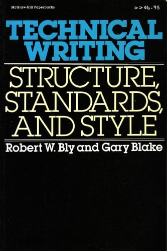 Technical Writing: Structure, Standards, and Style