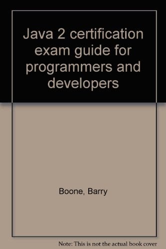 Java 2 certification exam guide for programmers and developers