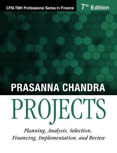 Projects: Planning, Analysis, Selection, Financing, Implementation, and Review