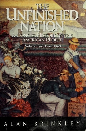 The Unfinished Nation: A Concise History of the American People, Vol. 2, From 1865