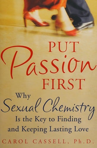 Put passion first: why sexual chemistry is the key to finding and keeping lasting love