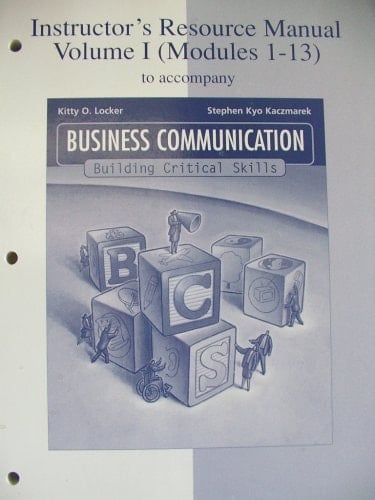 Instructor's Resource Manual Volume I (Modules 1-13) to accompany Business Communication Building Critical Skills