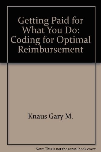 Getting Paid for What You Do Coding for Optimal Reimbursement