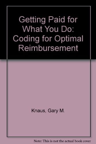 Getting Paid for what You Do Coding for Optimal Reimbursement