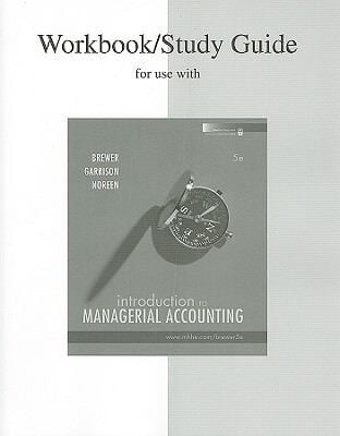 Workbookstudy Guide For Use With Introduction To Managerial Accounting Fifth Edition