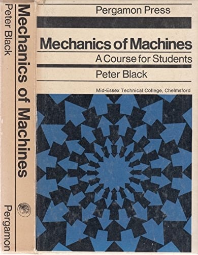 Mechanics of Machines: A Course for Students.