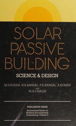 Solar Passive Building: Science and Design (International Series on Building Environmental Engineering, Vol 2)