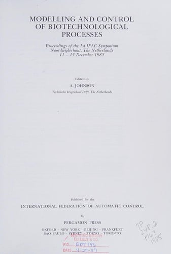 Modelling and Control of Biotechnological Processes: Proceedings of the 1st Ifac Symposium Noordwijkerhout, the Netherlands 11-13 Dec 1985 (Ifac Proceedings Series)