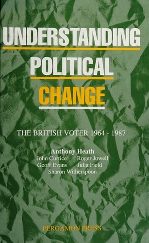 Understanding Political Change: The British Voter 1964-1987
