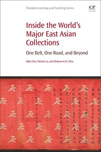 Inside the World's Major East Asian Collections One Belt, One Road, and Beyond