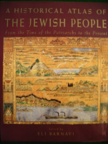 A Historical Atlas of the Jewish People From the Time of the Patriarchs to the Present