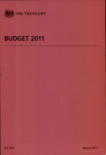 Budget 2011 copy of the budget report - March 2011 as laid before the House of Commons by the Chancellor of the Exchequer when opening the budget