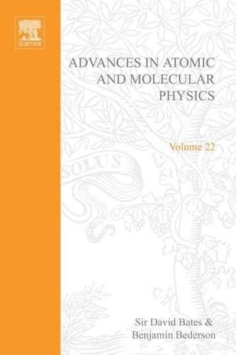 ADV IN ATOMIC & MOLECULAR PHYSICS V22, Volume 22 (Advances in Atomic, Molecular & Optical Physics)