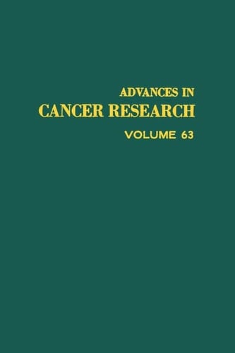Advances in Cancer Research, Volume 63