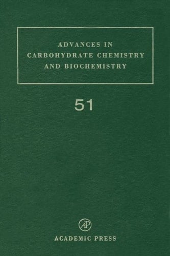 Advances in Carbohydrate Chemistry and Biochemistry, Vol. 51 (Volume 51)