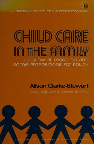 Child Care in the Family: A Review of Research and Some Propositions for Policy (A Carnegie Council on Children monograph)