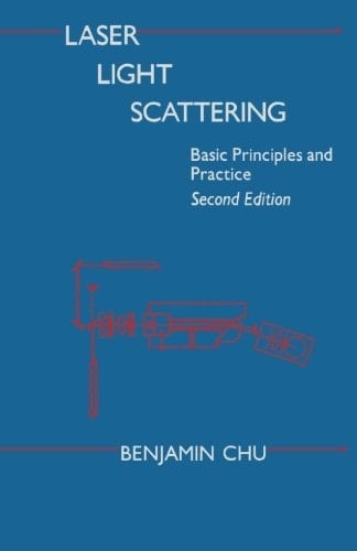 Laser Light Scattering, Second Edition: Basic Principles and Practice