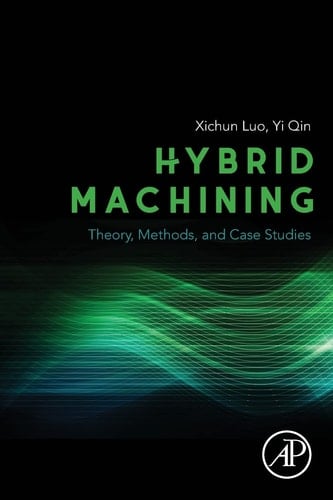 Hybrid Machining Theory, Methods, and Case Studies