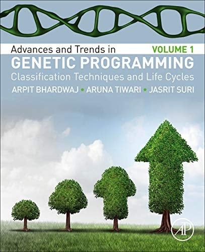 Advances and Trends in Genetic Programming Volume 1: Classification Techniques and Life Cycles