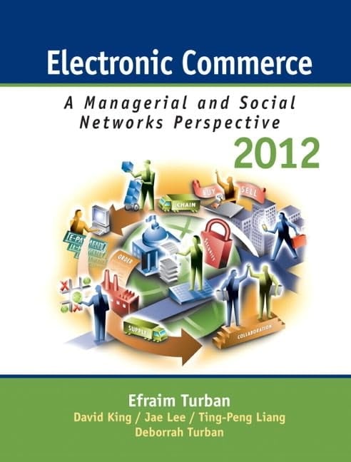 Electronic Commerce 2012 A Managerial and Social Networks Perspective