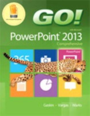 Go With Microsoft Powerpoint 2013 Comprehensive