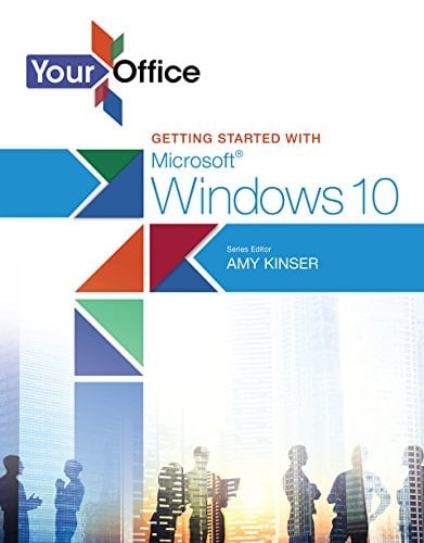 Your Office: Getting Started with Microsoft Windows 10 (2-downloads) (Your Office for Office 2016 Series)