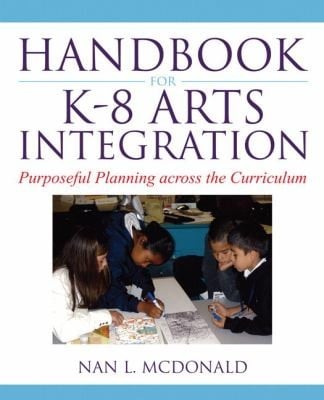 Handbook For K8 Arts Integration Purposeful Planning Across The Curriculum